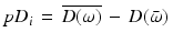 
$$ pD_{i}\, = \,\overline {D(\omega )} \, - \,D(\bar \omega )\, $$
