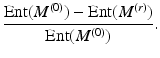 
$$ \frac{{{\rm{Ent}}({M^{(0)}}) - {\rm{Ent}}({M^{(r)}})}}{{{\rm{Ent}}({M^{(0)}})}}. $$
