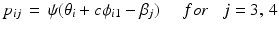 
$$ {p_{ij}}\, = \,\psi ({\theta _i} + c{\phi _{i1}} - {\beta _j})\,\,\,\,\,\,\,\,for\,\,\,\,\,j = 3,\,4 $$
