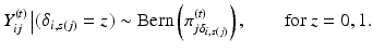 
 $$ Y_{ij}^{(t)} \left | (\delta_{i,s(j)}=z \right. ) \sim \textrm{Bern}\left( \pi_{j\delta_{i,s(j)}}^{(t)} \right), \qquad \mbox{for $z=0, 1$.} $$
