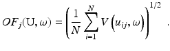 
 $$ OF_j ( \text{U},\omega) = \left(\frac{1}{N}\sum_{i=1}^{N} V\left(u_{ij},\omega\right) \right)^{1/2} \ . $$
