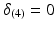 
$\delta _{(4)}=0$
