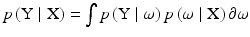 
$ p\left ( \text{Y} \mid \text{X} \right )=\int p \left ( \text{Y} \mid \omega \right ) p\left ( \omega \mid \text{X} \right ) \partial \omega $
