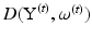 
$D(\text{Y}^{(t)}, \omega ^{(t)})$
