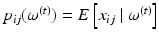 
$p_{ij}(\omega ^{(t)}) = E\left [x_{ij} \mid \omega ^{(t)} \right ]$
