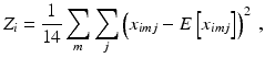 
 $$ \label{eqq:BMMefi} Z_i = \frac{1}{14}\sum_m \sum_j \left( x_{imj} -E\left[x_{imj}\right] \right)^2\ , $$
