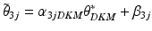 
 $$ \label{eqq:BMMetTM3} \tilde\theta_{3j} = \alpha_{3jDKM} \theta^\ast_{DKM} + \beta_{3j} $$
