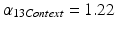 
$\alpha _{13Context} =1.22$
