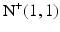 
$\textrm {N}^{+}(1,1)$
