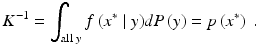 
 $$ K^{-1} = \int_{{\text{all }}y} {f\left( x^* \mid y \right)} d P\left( y \right) = p\left( x^* \right)\ .$$
