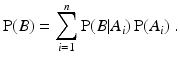 
$$ \operatorname{P}(B) = \sum_{i=1}^n \operatorname{P}(B|A_i)\operatorname{P}(A_i)\ .$$
