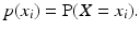 
$$ p(x_i) = \operatorname{P}(X=x_i). $$
