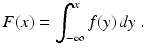 
 $$ F(x) = \int_{-\infty}^x f(y)\,dy \ . $$
