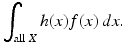 
$$\int_{\textrm{all }X} h(x)f(x)\,dx.$$
