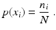 
$$ p(x_i) = \frac{n_i}{N}\ .$$
