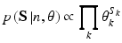 
$$ p\left( \mathbf{S}\left| n,\theta \right. \right)\propto
\prod\limits_{k}{\theta _{k}^{{{S}_{k}}}}$$
