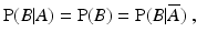 
 $$ \operatorname{P}(B|A) = \operatorname{P}(B) = \operatorname{P}(B|\overline A) \ , $$
