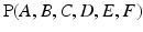 
$\operatorname{P} (A,B,C,D,E,F)$
