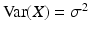 
$\text {Var} (X)=\sigma ^2$
