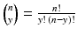 
$\binom {n}{y}= \frac {n!}{y!\,(n-y)!}$
