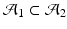 
$\mathcal {A}_1 \subset \mathcal {A}_2$
