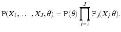 
 $$ \label{eq:ExIRT} \text {P}(X_1,\ldots,X_J,\theta) = \text {P}(\theta) \prod_{j=1}^J \text {P}_j (X_j|\theta). $$
