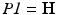 
$\textit {P1} = \bf {H}$
