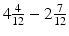 
$4\frac 4{12} - 2\frac 7{12}$
