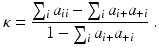 
 $$ \kappa = \frac{\sum_i a_{ii} - \sum_i a_{i+}a_{+i} }{ 1 - \sum_i a_{i+}a_{+i} } \ . $$
