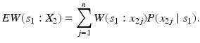 
 $$ EW({s_1}: X_2) = \sum_{j=1}^{n} W({s_1}: x_{2j})P(x_{2j} \mid {s_1}). $$
