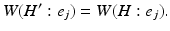 
 $$ W(H^{\prime}: e_{j})=W(H : e_{j}). $$
