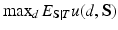 
$\max _d E _{\textbf {S}|T} u(d,\textbf {S})$
