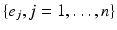 
$\{e_{j},j=1,\ldots ,n\}$
