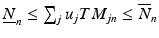 
$\underline {N}_n \leq \sum _j u_j TM_{jn} \leq \overline {N}_n$
