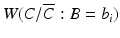 
$W(C/\overline {C}: B=b_i)$
