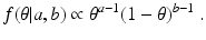 
 $$ f(\theta|a,b) \propto \theta^{a-1}(1-\theta)^{b-1} \ .$$
