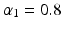 
$\alpha _1=0.8$
