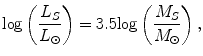 $$ {\rm{log}}\left({\frac{{L_{S}}}{{L_{\odot}}}} \right) = 3.5 {\rm{log}}\left( {\frac{{M_{S} }}{{M_{\odot} }}} \right), $$
