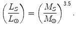 $$ \left( {\frac{{L_{S} }}{{L_{\odot}}}} \right) = \left( {\frac{{M_{S} }}{{M_{\odot} }}} \right)^{3.5}. $$