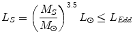 $$ L_{S} = \left( {\frac{{M_{S} }}{{M_{\odot } }}} \right)^{3.5} L_{\odot } \le L_{Edd} $$