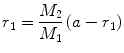 $$ r_{1} = \frac{{M_{2} }}{{M_{1} }}\left( {a - r_{1} } \right) $$