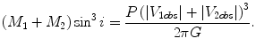 $$ \left( {M_{1} + M_{2} } \right) \sin^{3} i = \frac{{P\left( {\left| {V_{1obs} } \right| + \left| {V_{2obs} } \right|} \right)^{3} }}{2\pi G}. $$