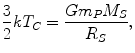 $$ \frac{3}{2}kT_{C} = \frac{{Gm_{P} M_{S} }}{{R_{S} }}, $$