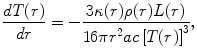 $$ \frac{dT(r)}{dr} = - \frac{3\kappa (r)\rho (r)L(r)}{{16\pi r^{2} ac\left[ {T(r)} \right]^{3} }}, $$