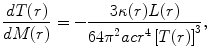 $$ \frac{dT(r)}{dM(r)} = - \frac{3\kappa (r)L(r)}{{64\pi^{2} acr^{4} \left[ {T(r)} \right]^{3} }}, $$