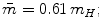 $$ \bar{m} = 0.61\,m_{H}; $$