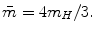 $$ \bar{m} = 4m_{H} /3. $$