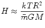 $$ H \approx \frac{{kTR^{2} }}{{\bar{m}GM}} $$