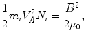 $$ \frac{1}{2}m_{i} V_{A}^{2} N_{i} = \frac{{B^{2}}}{{2\mu_{0}}}, $$