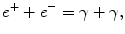 $$ e^{+} + e^{-} = \gamma + \gamma , $$